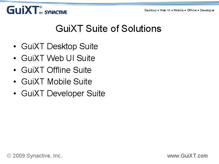Desktop ● Web UI ● Mobile ● Offline ● Developer Gui. XT Suite of