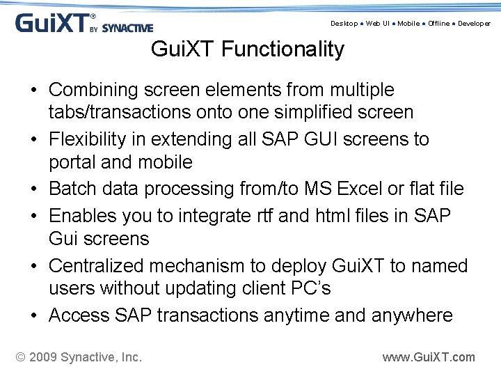 Desktop ● Web UI ● Mobile ● Offline ● Developer Gui. XT Functionality •