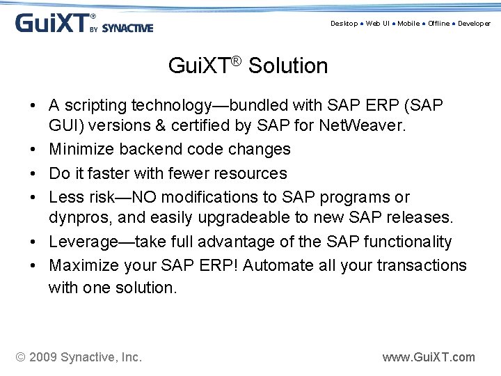 Desktop ● Web UI ● Mobile ● Offline ● Developer Gui. XT® Solution •