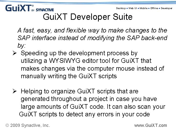 Desktop ● Web UI ● Mobile ● Offline ● Developer Gui. XT Developer Suite