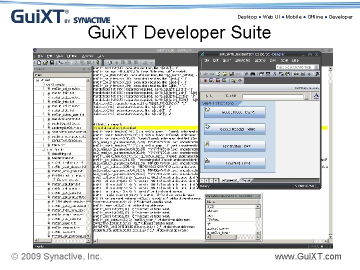 Desktop ● Web UI ● Mobile ● Offline ● Developer Gui. XT Developer Suite