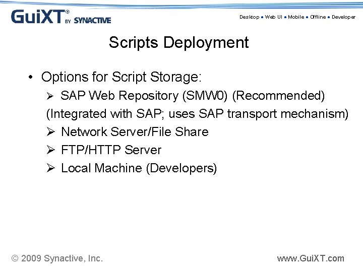 Desktop ● Web UI ● Mobile ● Offline ● Developer Scripts Deployment • Options
