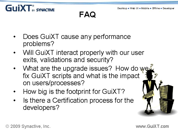 Desktop ● Web UI ● Mobile ● Offline ● Developer FAQ • • •