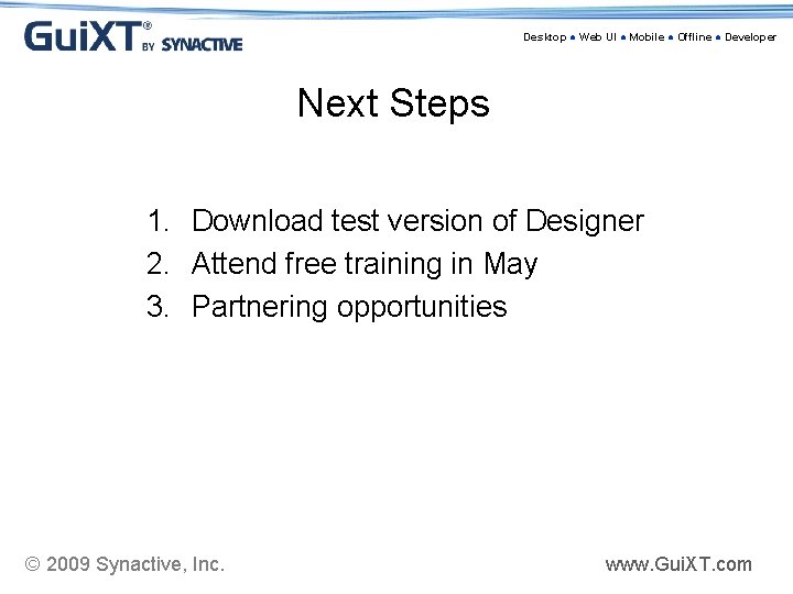 Desktop ● Web UI ● Mobile ● Offline ● Developer Next Steps 1. Download