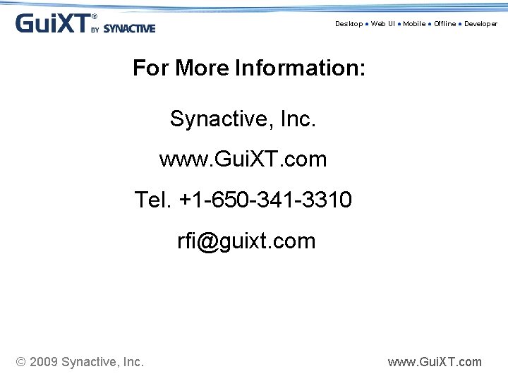 Desktop ● Web UI ● Mobile ● Offline ● Developer For More Information: Synactive,
