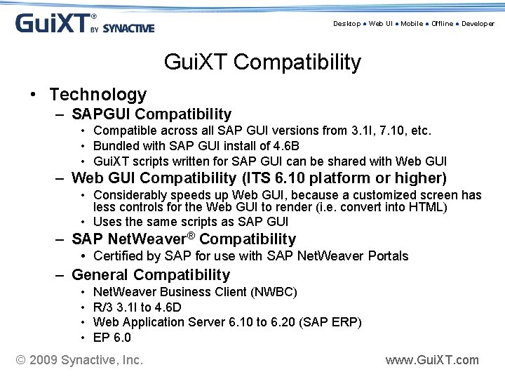 Desktop ● Web UI ● Mobile ● Offline ● Developer Gui. XT Compatibility •