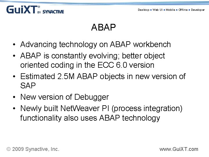 Desktop ● Web UI ● Mobile ● Offline ● Developer ABAP • Advancing technology