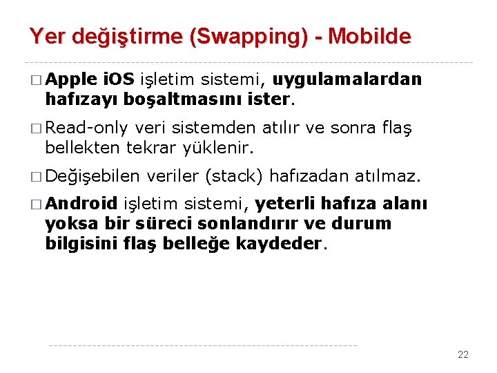 Yer değiştirme (Swapping) - Mobilde � Apple i. OS işletim sistemi, uygulamalardan hafızayı boşaltmasını