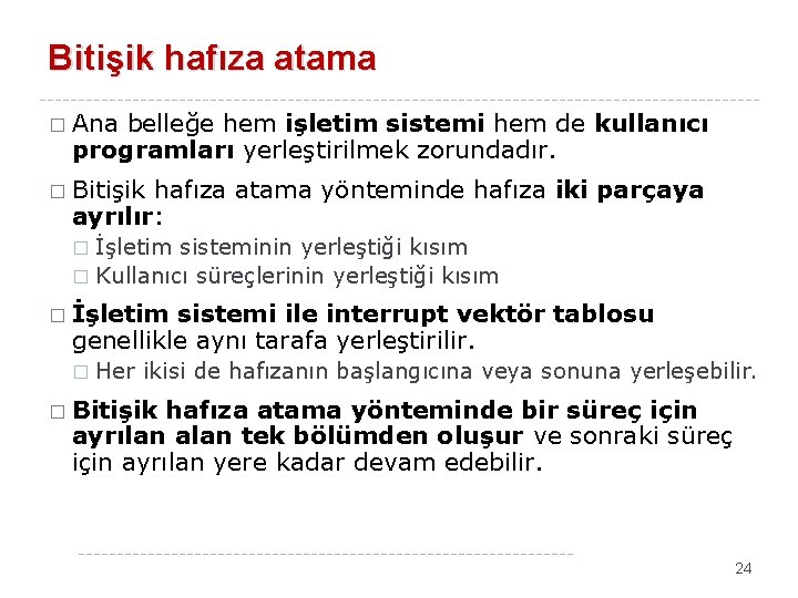 Bitişik hafıza atama � Ana belleğe hem işletim sistemi hem de kullanıcı programları yerleştirilmek