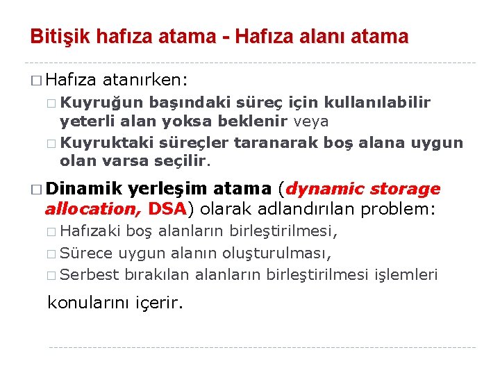 Bitişik hafıza atama - Hafıza alanı atama � Hafıza atanırken: � Kuyruğun başındaki süreç