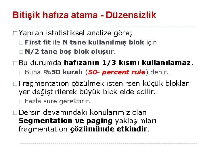 Bitişik hafıza atama - Düzensizlik � Yapılan istatistiksel analize göre; � First fit ile