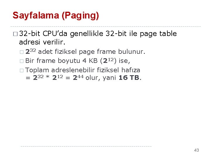 Sayfalama (Paging) � 32 -bit CPU’da genellikle 32 -bit ile page table adresi verilir.