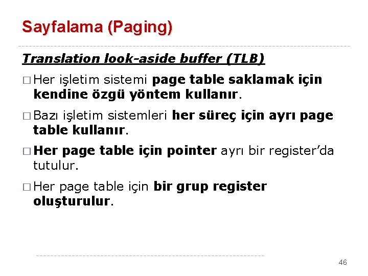 Sayfalama (Paging) Translation look-aside buffer (TLB) � Her işletim sistemi page table saklamak için