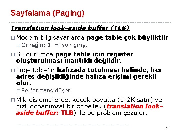 Sayfalama (Paging) Translation look-aside buffer (TLB) � Modern bilgisayarlarda page table çok büyüktür �