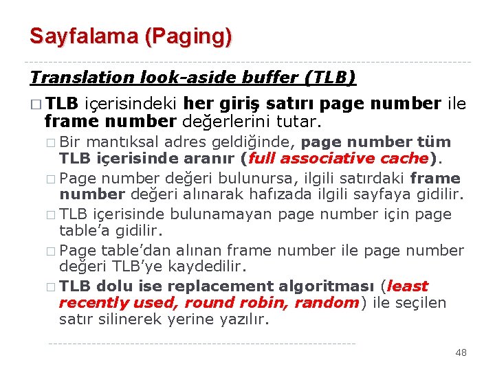Sayfalama (Paging) Translation look-aside buffer (TLB) � TLB içerisindeki her giriş satırı page number