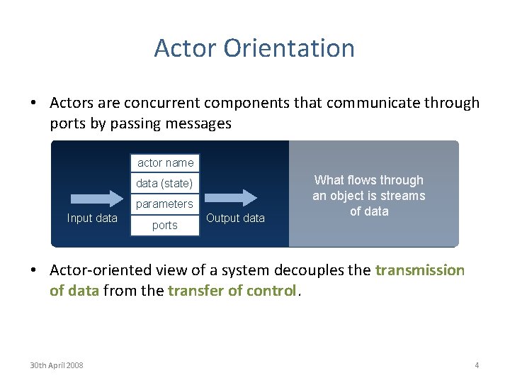 Actor Orientation • Actors are concurrent components that communicate through ports by passing messages