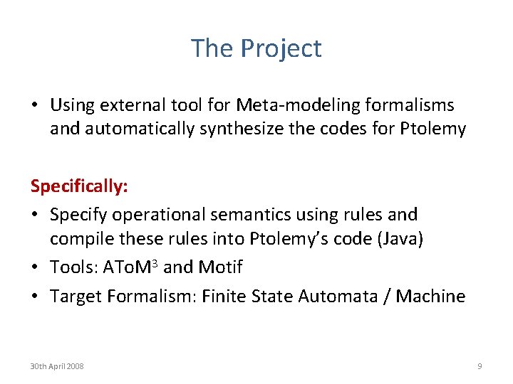 The Project • Using external tool for Meta-modeling formalisms and automatically synthesize the codes