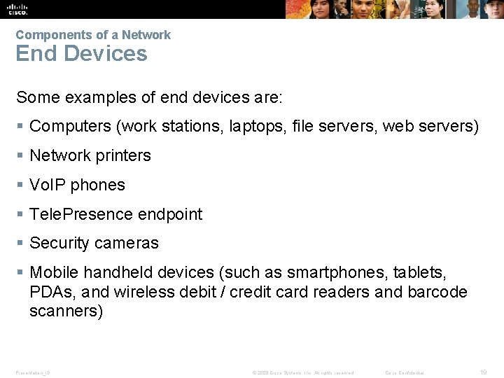 Components of a Network End Devices Some examples of end devices are: § Computers