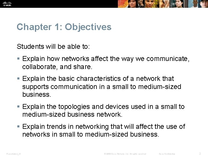 Chapter 1: Objectives Students will be able to: § Explain how networks affect the