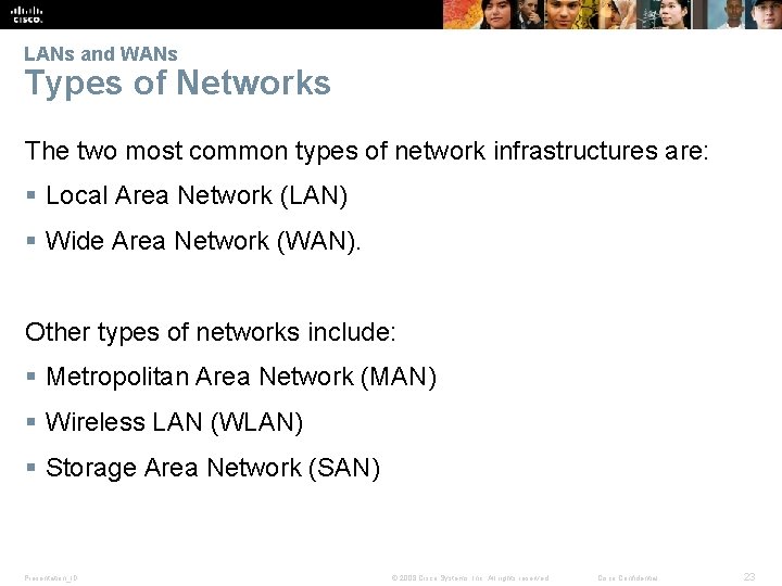 LANs and WANs Types of Networks The two most common types of network infrastructures