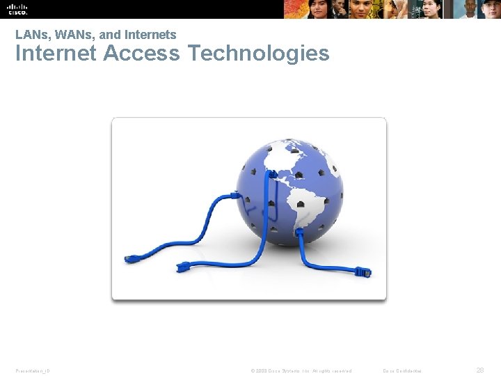 LANs, WANs, and Internets Internet Access Technologies Presentation_ID © 2008 Cisco Systems, Inc. All
