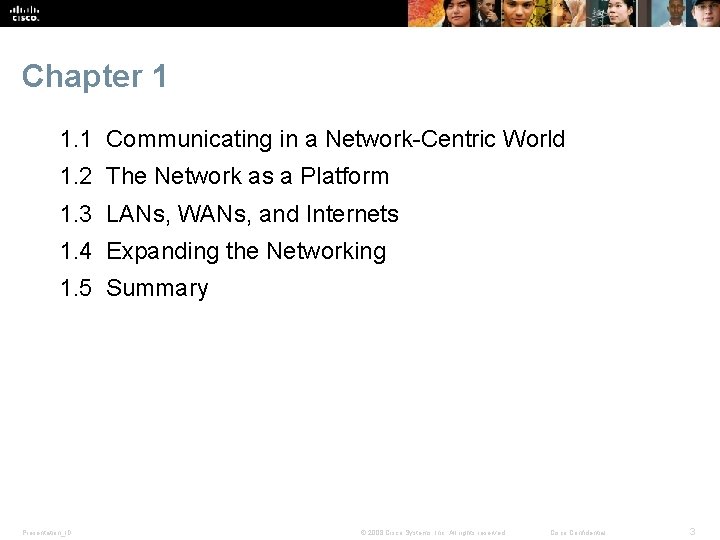 Chapter 1 1. 1 Communicating in a Network-Centric World 1. 2 The Network as