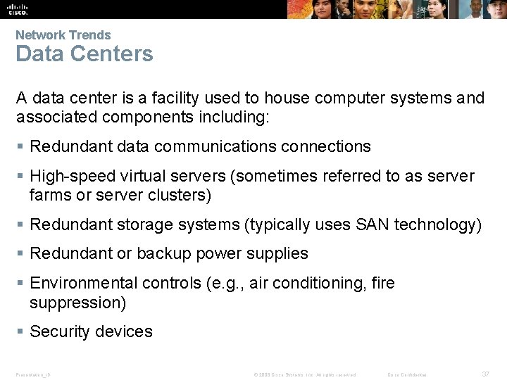 Network Trends Data Centers A data center is a facility used to house computer