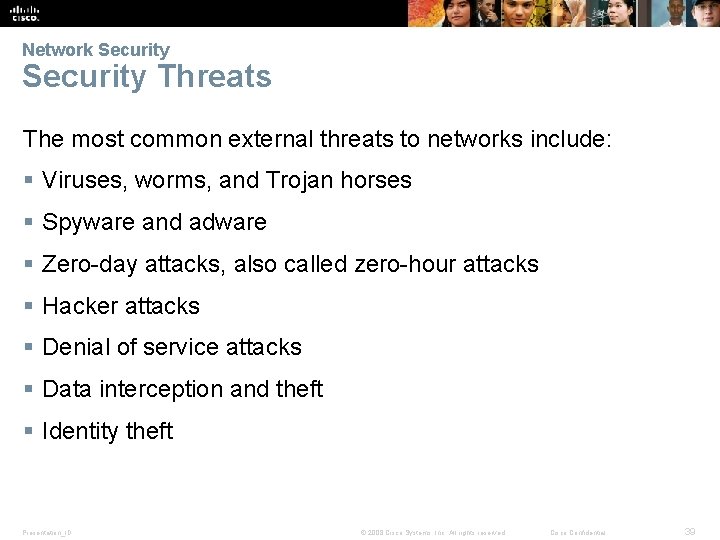 Network Security Threats The most common external threats to networks include: § Viruses, worms,