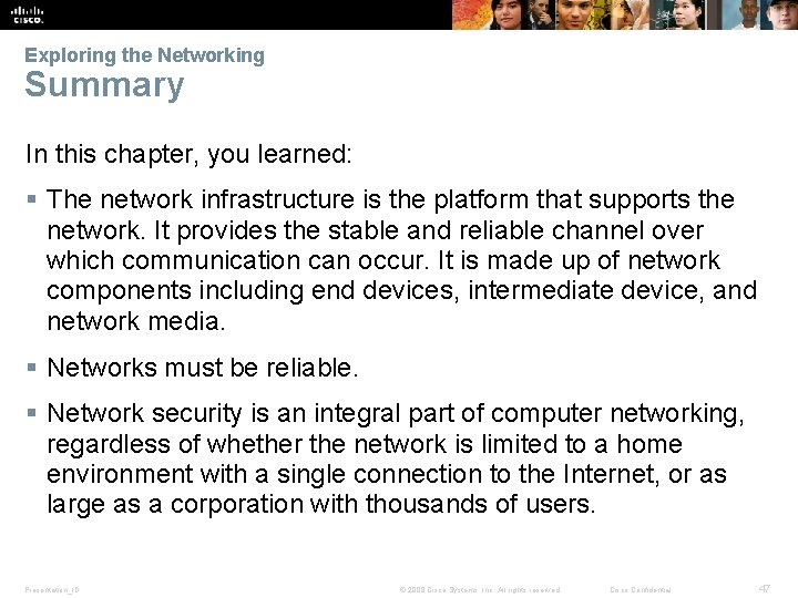 Exploring the Networking Summary In this chapter, you learned: § The network infrastructure is