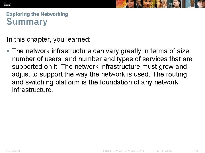 Exploring the Networking Summary In this chapter, you learned: § The network infrastructure can