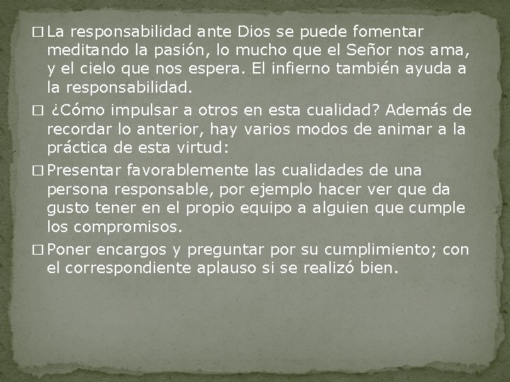 � La responsabilidad ante Dios se puede fomentar meditando la pasión, lo mucho que