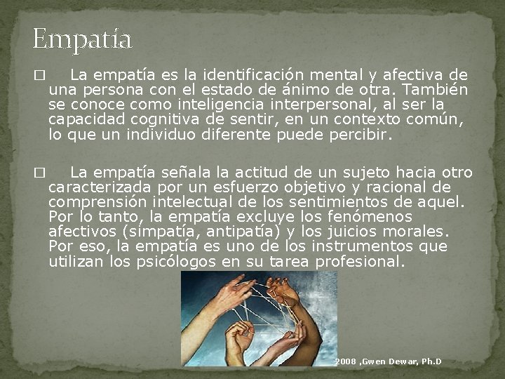 Empatía � La empatía es la identificación mental y afectiva de una persona con
