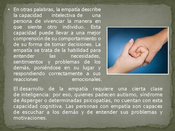  • En otras palabras, la empatía describe la capacidad intelectiva de una persona