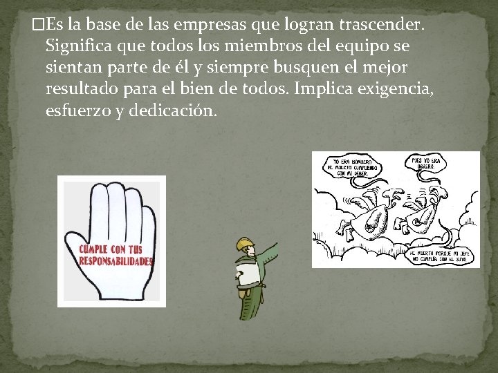 �Es la base de las empresas que logran trascender. Significa que todos los miembros