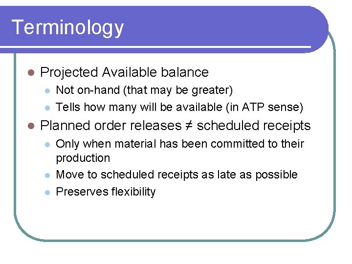 Terminology l Projected Available balance l l l Not on-hand (that may be greater)
