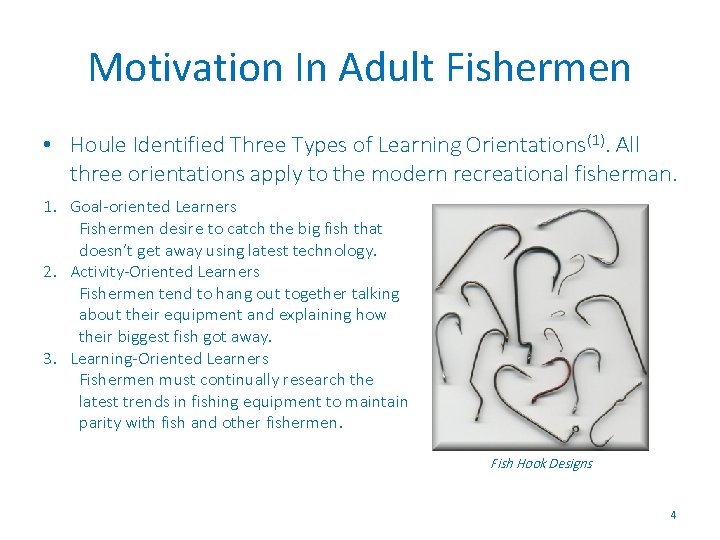 Motivation In Adult Fishermen • Houle Identified Three Types of Learning Orientations(1). All three