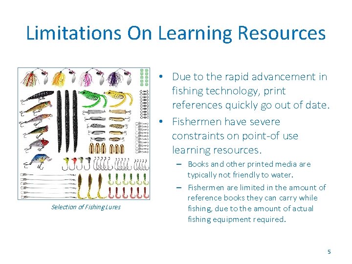 Limitations On Learning Resources • Due to the rapid advancement in fishing technology, print