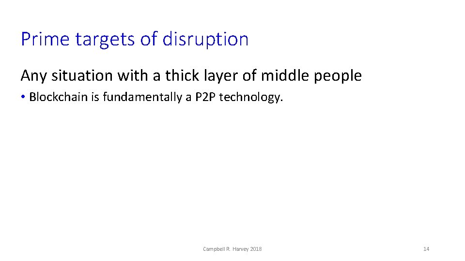 Prime targets of disruption Any situation with a thick layer of middle people •