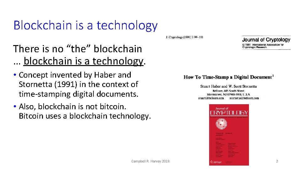 Blockchain is a technology There is no “the” blockchain … blockchain is a technology.