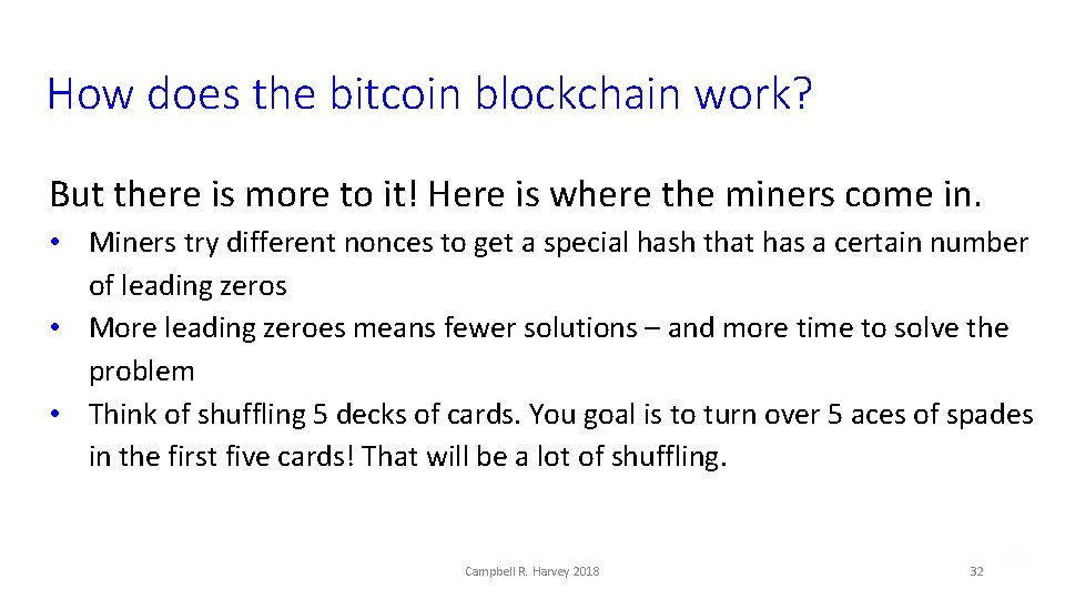 How does the bitcoin blockchain work? But there is more to it! Here is