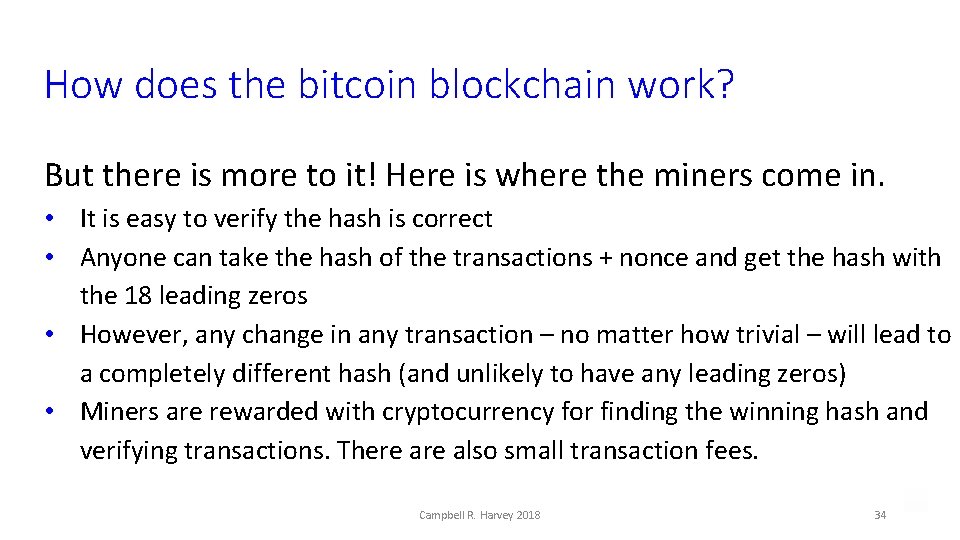 How does the bitcoin blockchain work? But there is more to it! Here is