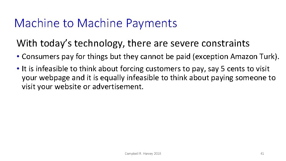 Machine to Machine Payments With today’s technology, there are severe constraints • Consumers pay