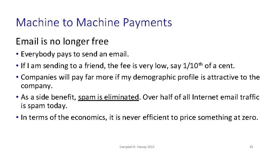 Machine to Machine Payments Email is no longer free • Everybody pays to send
