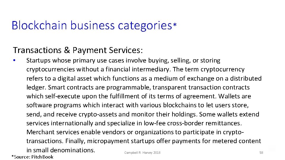 Blockchain business categories* Transactions & Payment Services: • Startups whose primary use cases involve