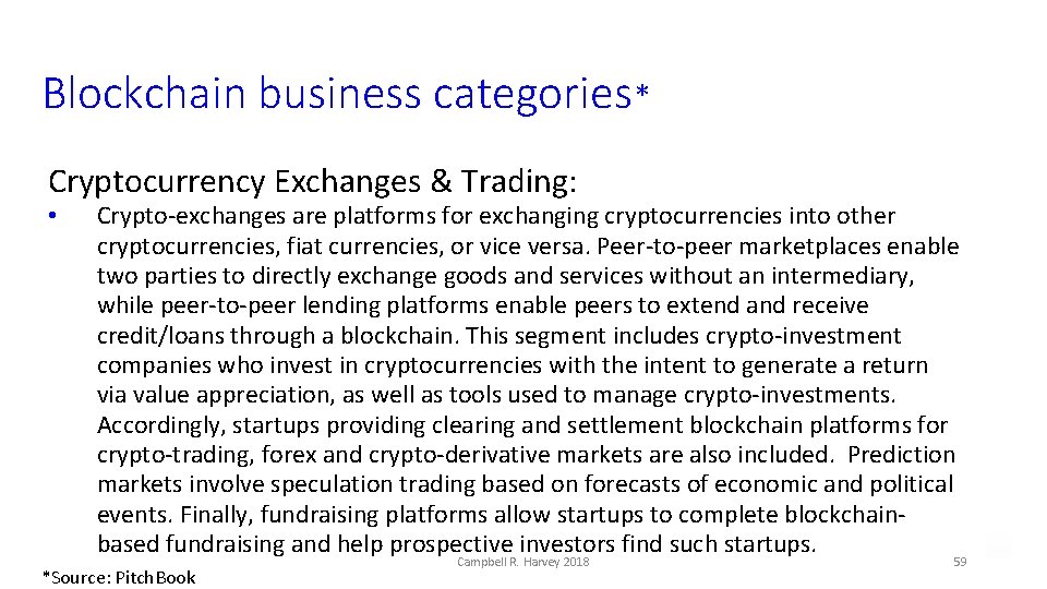 Blockchain business categories* Cryptocurrency Exchanges & Trading: • Crypto-exchanges are platforms for exchanging cryptocurrencies