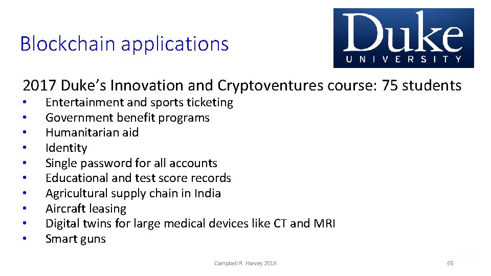 Blockchain applications 2017 Duke’s Innovation and Cryptoventures course: 75 students • • • Entertainment