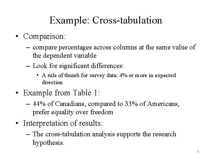 Example: Cross-tabulation • Comparison: – compare percentages across columns at the same value of Example: Cross-tabulation • Comparison: – compare percentages across columns at the same value of