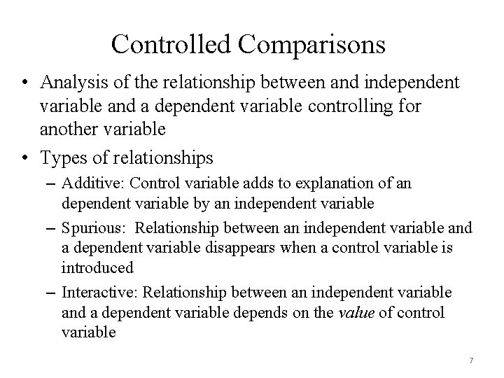 Controlled Comparisons • Analysis of the relationship between and independent variable and a dependent Controlled Comparisons • Analysis of the relationship between and independent variable and a dependent