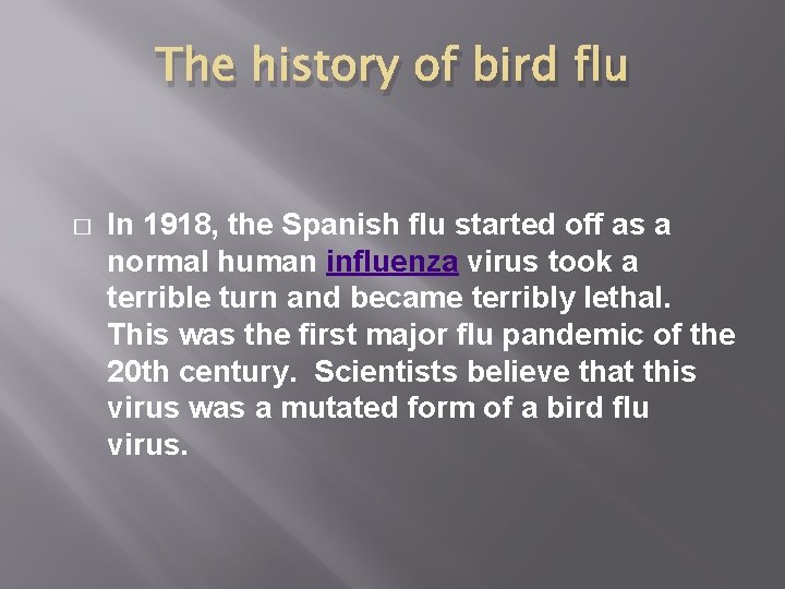 The history of bird flu � In 1918, the Spanish flu started off as