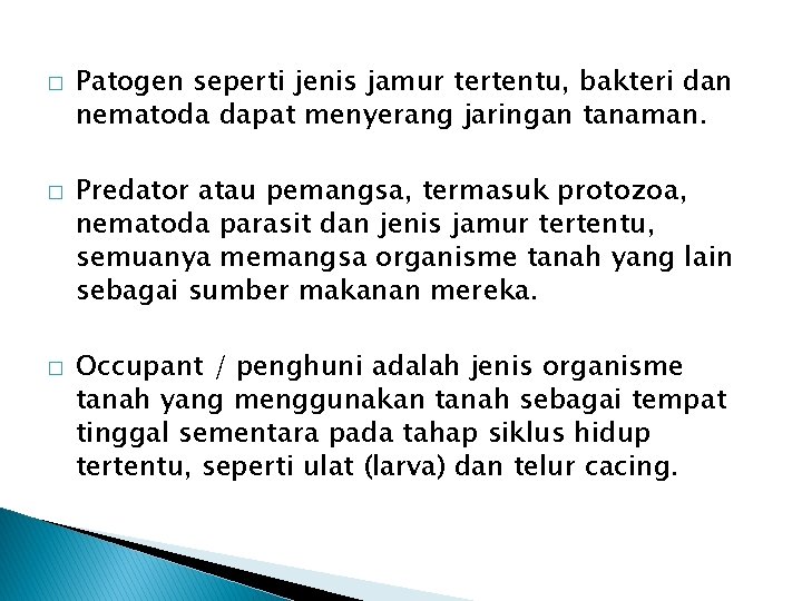 � � � Patogen seperti jenis jamur tertentu, bakteri dan nematoda dapat menyerang jaringan